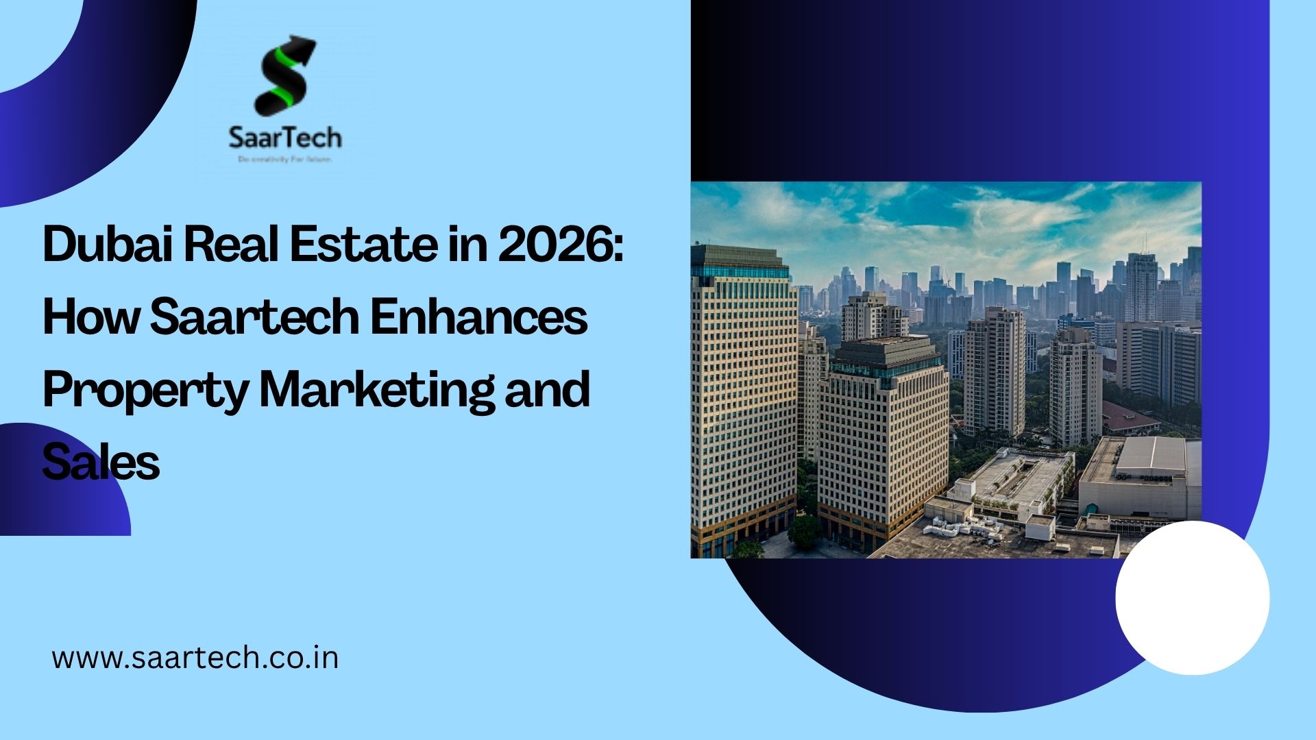 Modern Dubai skyline highlighting real estate growth supported by Saartech’s SEO and digital marketing strategies in 2026